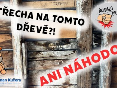 Řemeslo braň se! #24 – Střecha na takovém dřevě?! Ani náhodou!